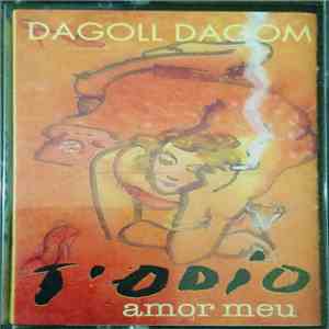 Dagoll Dagom - T'Odio, Amor Meu mp3 album
