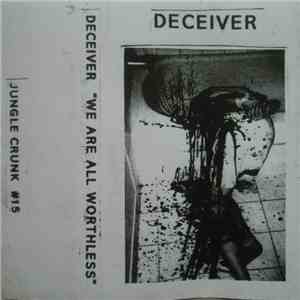 Deceiver  - We Are All Worthless mp3 album