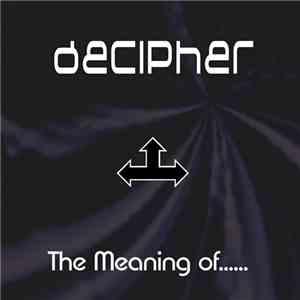 Decipher - The Meaning Of...... mp3 album