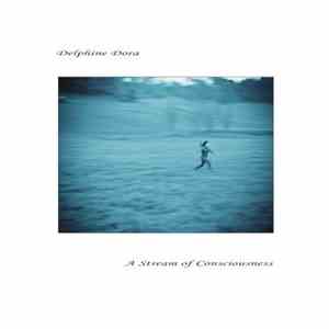 Delphine Dora - A Stream Of Consciousness mp3 album