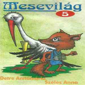 Detre Annamária, Széles Anna - Mesevilág 5 mp3 album