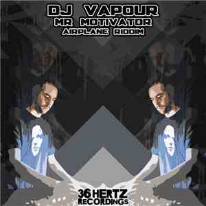 DJ Vapour - Mr Motivator / Airplane Riddim mp3 album