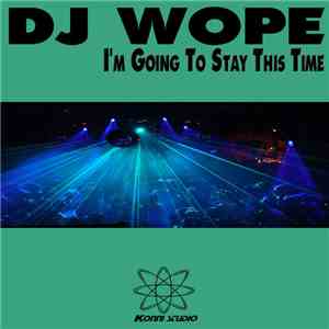 DJ Wope - I'm Going to Stay This Time mp3 album