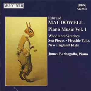 Edward MacDowell, James Barbagallo - Piano Music Vol. 1 mp3 album