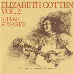Elizabeth Cotten - Vol. 2: Shake Sugaree mp3 album