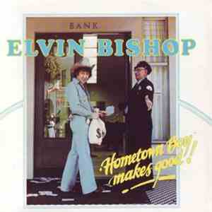 Elvin Bishop - Hometown Boy Makes Good! mp3 album