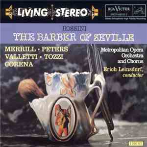 Erich Leinsdorf, The Metropolitan Opera, Robert Merrill, Roberta Peters, Cesare Valletti, Giorgio Tozzi, Fernando Corena - The Barber of Seville mp3 album