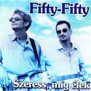 Fifty-Fifty - Szeress, Míg Élek mp3 album