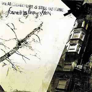 Forever Is Forgotten - The Architecture Is Still Burning mp3 album