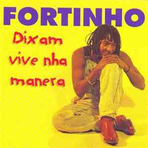 Fortinho - Dix Am Vive Nha Manera mp3 album