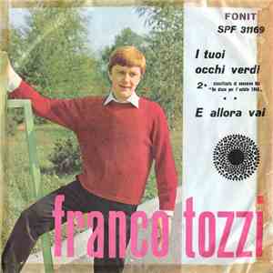 Franco Tozzi - I Tuoi Occhi Verdi / E Allora Vai mp3 album