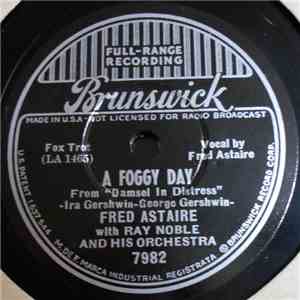 Fred Astaire With Ray Noble And His Orchestra - A Foggy Day / I Can't Be Bothered Now mp3 album