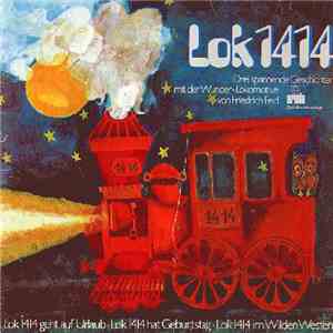 Friedrich Feld - Lok 1414 - Drei Spannende Geschichten Mit Der Wunder-Lokomotive mp3 album