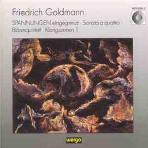 Friedrich Goldmann - SPANNUNGEN eingegrenzt / Sonata A Quattro / Bläserquintett / Klangszenen 1 mp3 album