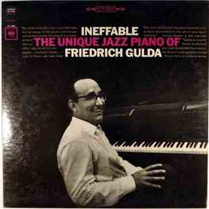 Friedrich Gulda - Ineffable: The Unique Jazz Piano Of Friedrich Gulda mp3 album