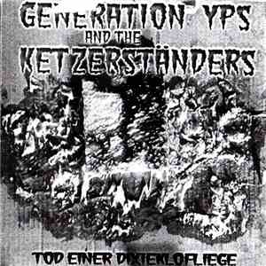 Generation Yps And The Ketzerständers - Tod Einer Dixieklofliege mp3 album