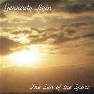 Gennady Ilyin - The Sun Of Spirit mp3 album