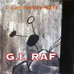 G.I. Raf - I Can Hardly Wait mp3 album