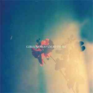 Girls Names - Dead To Me mp3 album