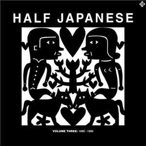Half Japanese - Volume Three: 1990-1995 mp3 album