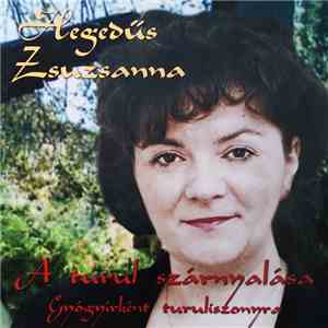Hegedűs Zsuzsanna - A Turul Szárnyalása - Gyógyírként Turuliszonyra mp3 album