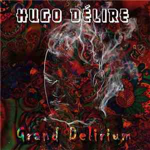 Hugo Délire - Grand Delirium mp3 album