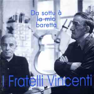 I Fratelli Vincenti - Da Sottu À La Mio Baretta mp3 album