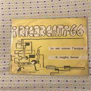 I Ricercati 66 - Tu Sei Come L'Acqua / Ti Voglio Bene mp3 album