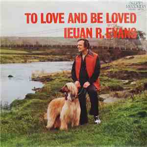 Ieuan R. Evans - To Love And Be Loved mp3 album