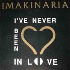 Imakinaria - I've Never Been In Love mp3 album