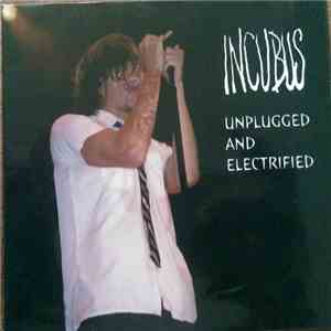 Incubus  - Unplugged & Electrified mp3 album