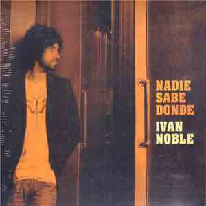 Ivan Noble - Nadie Sabe Donde mp3 album