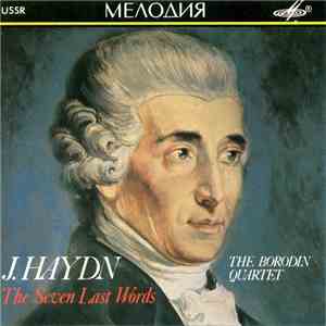 J. Haydn, Borodin String Quartet - The Seven Last Words mp3 album
