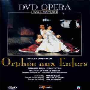 Jacques Offenbach / Alexandru Badea, Elizabeth Vidal, Symphony Orchestra And Chorus Of The Théâtre De La Monnaie, Patrick Davin, Herbert Wernicke, Dirk Gryspiert - Orphée Aux Enfers mp3 album
