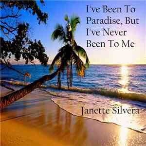 Janette Silvera - I've Been To Paradise, But I've Never Been To Me mp3 album