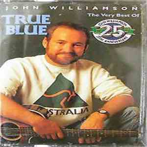 John Williamson - True Blue: The Very Best Of John Williamson mp3 album