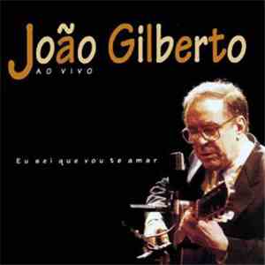 João Gilberto - Ao Vivo - Eu Sei Que Vou Te Amar mp3 album