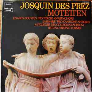 Josquin des Prez, Knaben-Solisten Des Tölzer Knabenchors, Ensemble 'Pro Cantione Antigua', Mittglieder Des Collegium Aureum - Motetten mp3 album