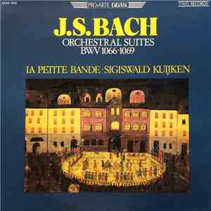 J.S. Bach, Sigiswald Kuijken, La Petite Bande - Orchestral Suites BWV 1066 - 1069 mp3 album