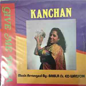 Kanchan - Give Me Paisa mp3 album