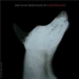Karpatenhund - Karpatenhund #7: Der Name Dieser Band Ist Karpatenhund mp3 album