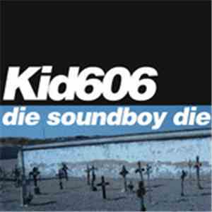 Kid606 - Die Soundboy Die mp3 album