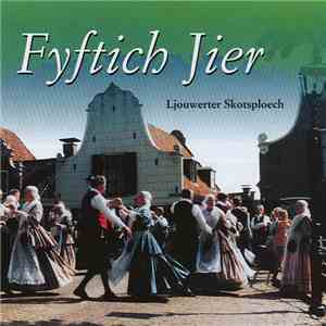 Ljouwerter Skotsploech - Fyftich Jier / Vijftig Jaar mp3 album