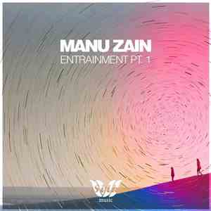 Manu Zain - Entrainment Pt. 1. mp3 album