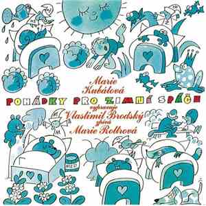 Marie Kubátová , Vypravuje Vlastimil Brodský , Zpívá Marie Rottrová - Pohádky Pro Zimní Spáče mp3 album
