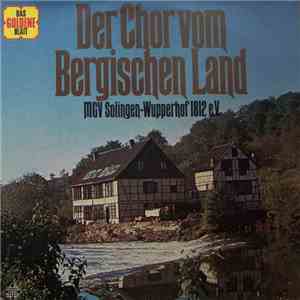 MGV Solingen-Wupperhof 1812 e.V. - Der Chor Vom Bergischen Land mp3 album