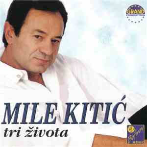 Mile Kitić - Tri Života mp3 album