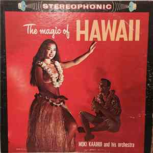 Moki Kaaihui And His Orchestra - The Magic Of Hawaii mp3 album