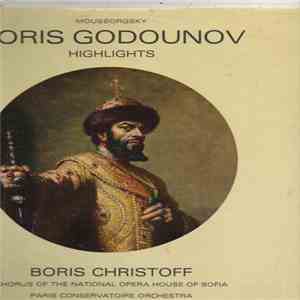 Moussorgsky - Boris Christoff, Chorus Of The National Opera Of Sofia, Paris Conservatoire Orchestra, André Cluytens - Boris Godunov (Highlights From) mp3 album