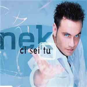 Nek - Ci Sei Tu mp3 album